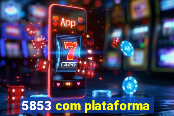 5853 com plataforma