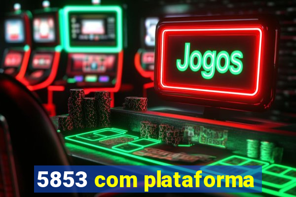 5853 com plataforma