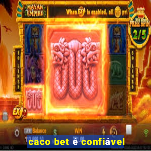 caco bet é confiável