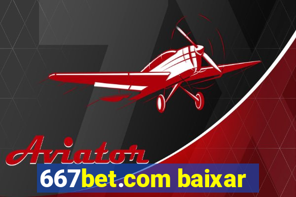 667bet.com baixar