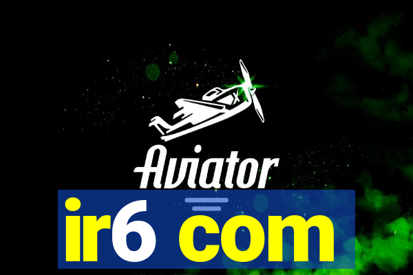 ir6 com
