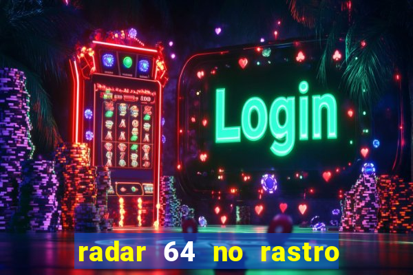 radar 64 no rastro da notícia eunápolis bahia