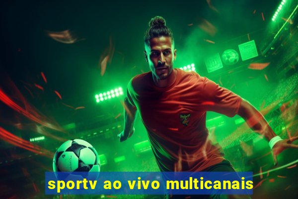 sportv ao vivo multicanais