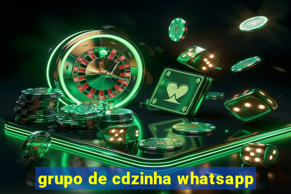 grupo de cdzinha whatsapp