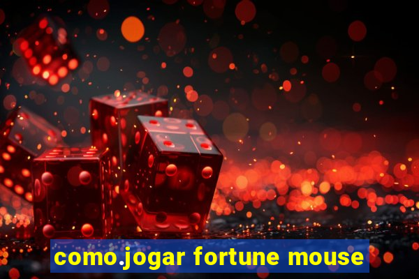 como.jogar fortune mouse
