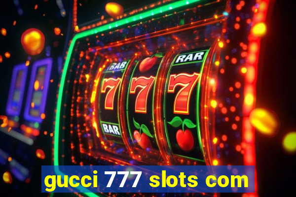 gucci 777 slots com