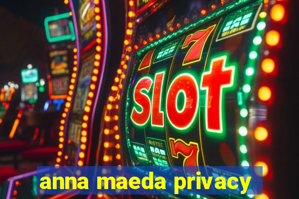 anna maeda privacy