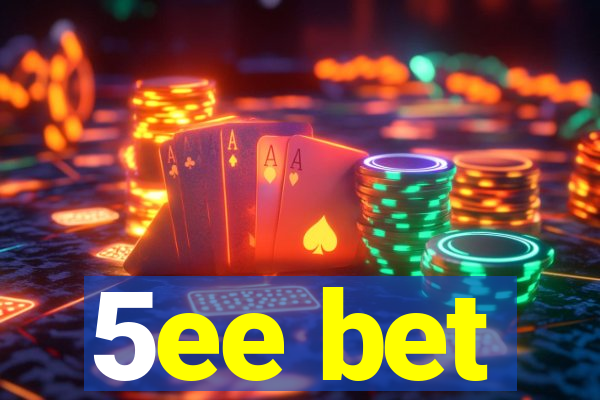 5ee bet