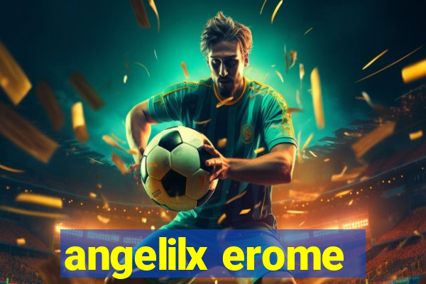 angelilx erome
