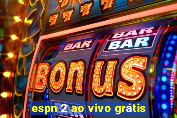 espn 2 ao vivo grátis