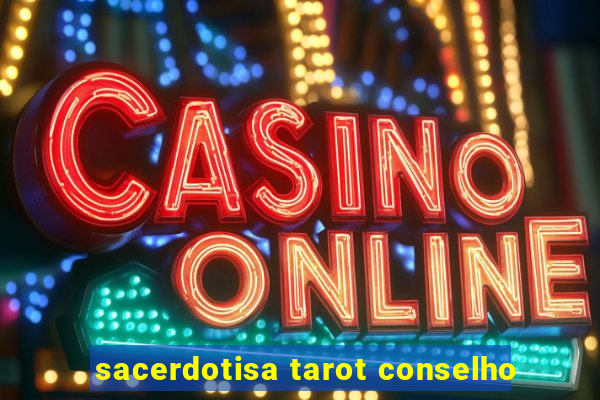 sacerdotisa tarot conselho