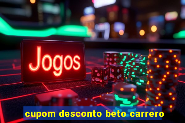 cupom desconto beto carrero