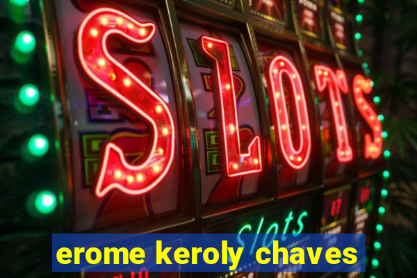 erome keroly chaves