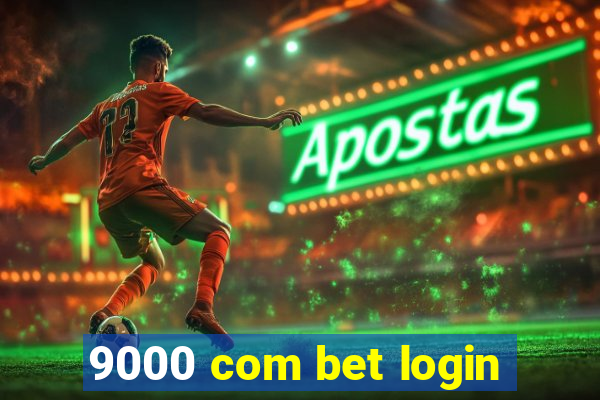 9000 com bet login