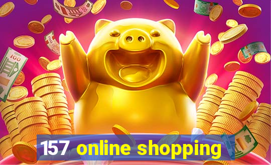 157 online shopping