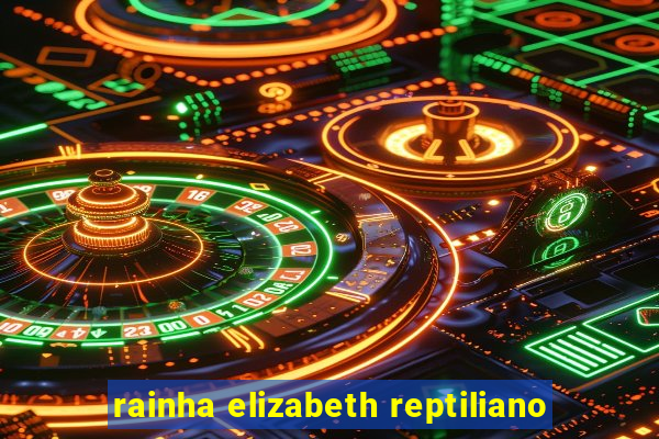 rainha elizabeth reptiliano