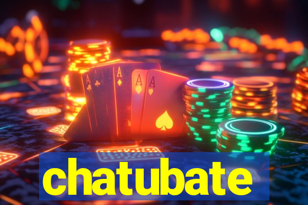 chatubate