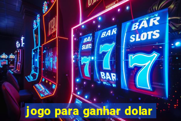 jogo para ganhar dolar
