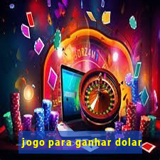 jogo para ganhar dolar