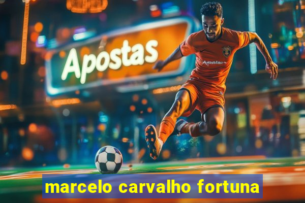 marcelo carvalho fortuna