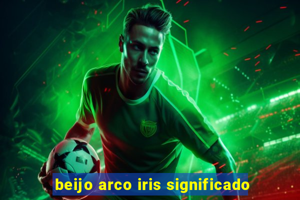 beijo arco iris significado