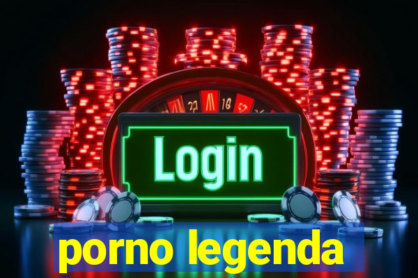 porno legenda