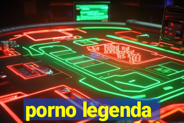 porno legenda