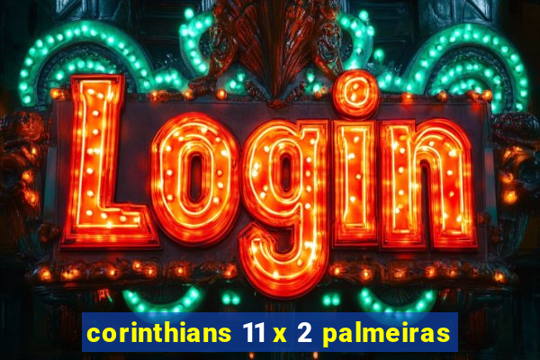 corinthians 11 x 2 palmeiras