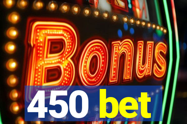 450 bet