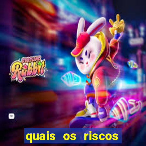 quais os riscos dos jogos de aposta