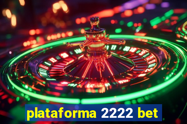 plataforma 2222 bet