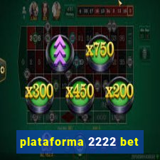 plataforma 2222 bet
