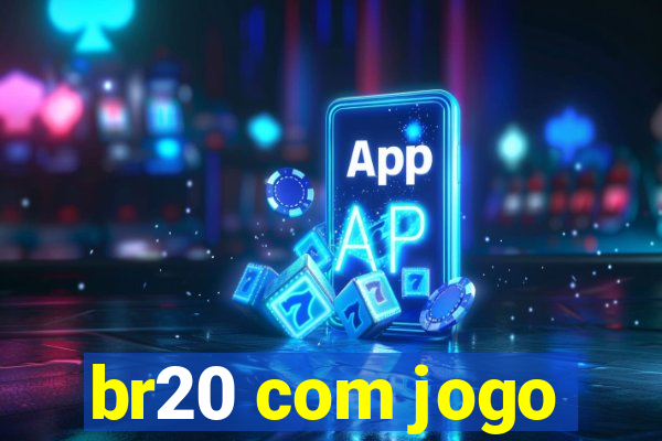 br20 com jogo