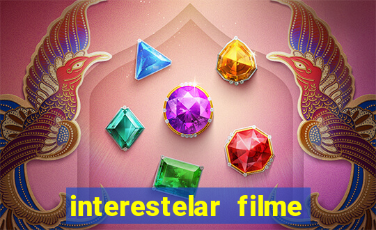 interestelar filme completo dublado