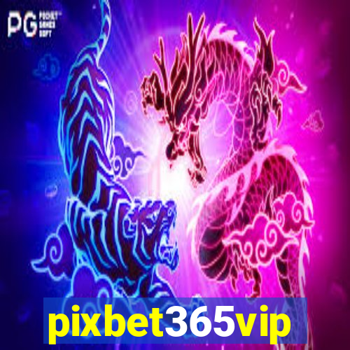pixbet365vip