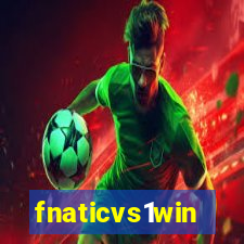 fnaticvs1win