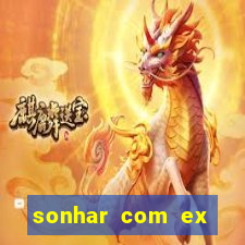 sonhar com ex mulher jogo do bicho