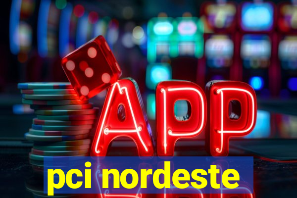 pci nordeste