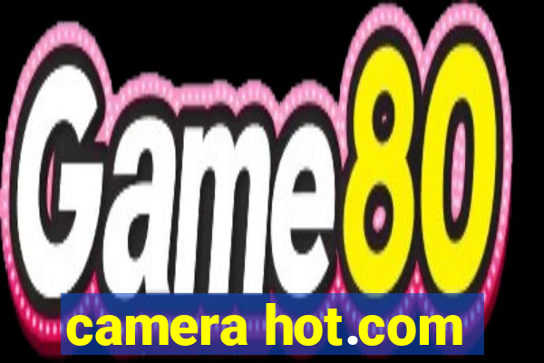 camera hot.com