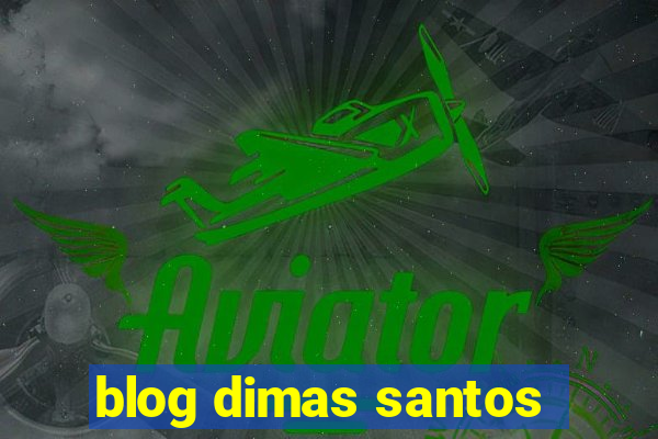 blog dimas santos