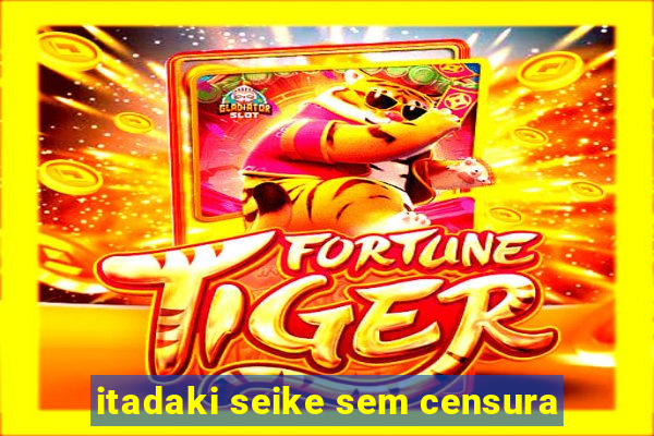 itadaki seike sem censura