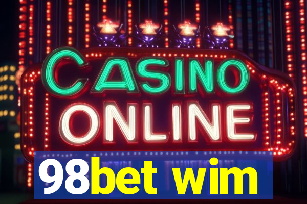 98bet wim