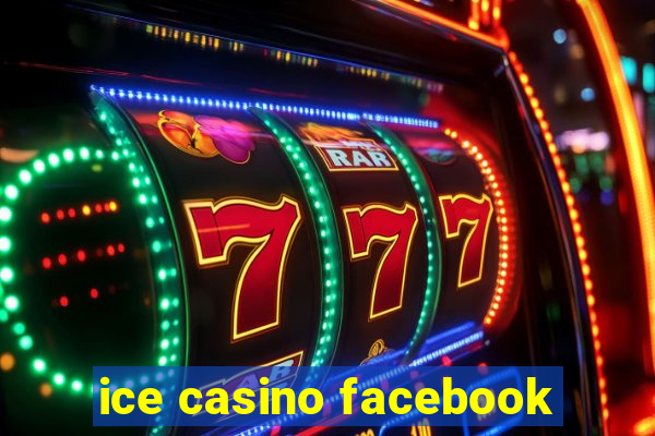 ice casino facebook