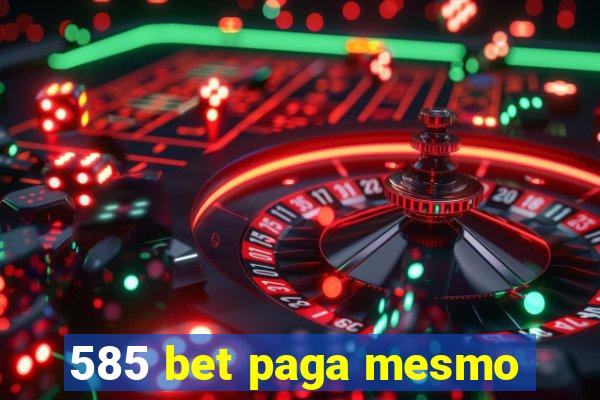 585 bet paga mesmo