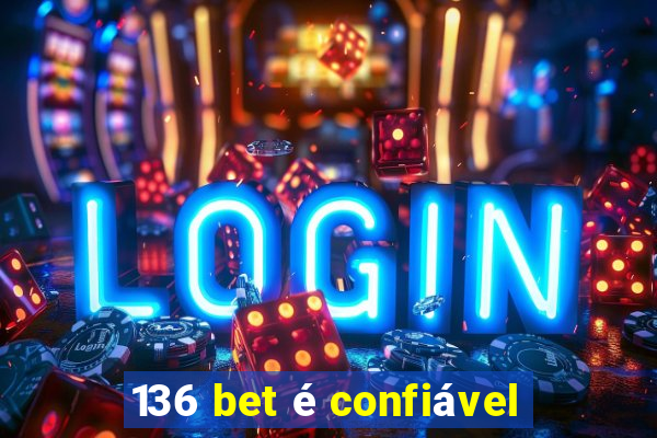 136 bet é confiável