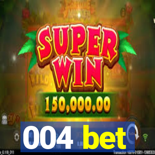 004 bet