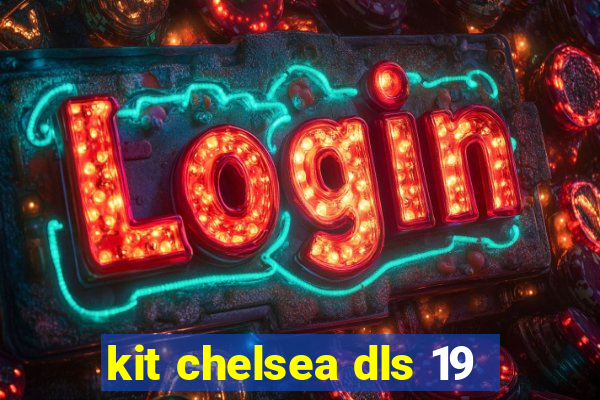 kit chelsea dls 19