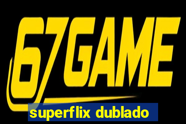 superflix dublado