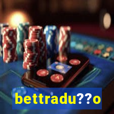 bettradu??o