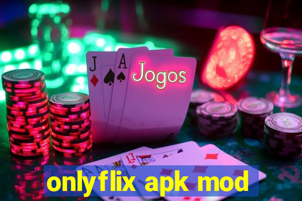 onlyflix apk mod